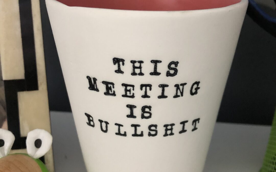 This meeting is b$@%!*%. Spoiler alert: it doesn’t need to be.