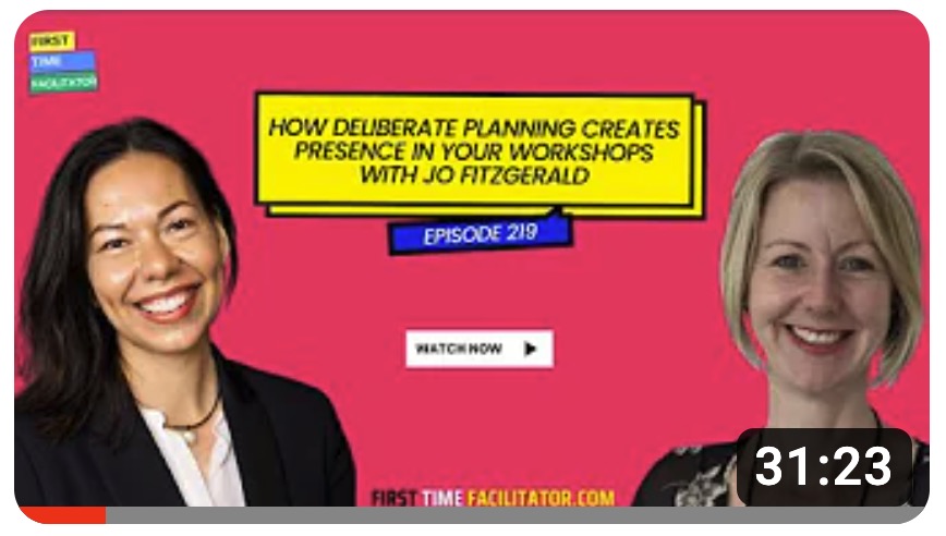 First Time Facilitator Podcast – FTF219: Jo Fitzgerald Shares How Deliberate Planning Creates Presence in Your Workshops